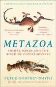 Metazoa: Animal Minds and the Birth of Consciousness by Peter Godfrey-Smith image