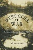 West Cork at War: The Forgotten Guerrilla Campaign, 1922 by Anthony Barrett image