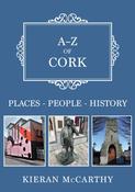 A-Z of Cork: Places-People-History by Kieran McCarthy