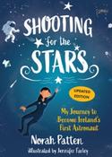 Shooting for the Stars: My Journey to Become Ireland’s First Astronaut by Dr. Norah Patten