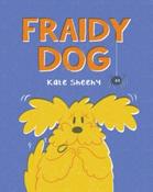 Fraidy Dog by Kate Sheeh
