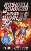 Roswell Johnson Saves the World! by Chris Colfer