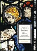 Dublin's Stained Glass: A guide to the finest twentieth century windows by David Caron image