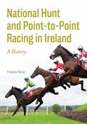 Nation Hunt and Point to Point Racing in Ireland: A History by Frances Nolan