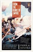 From the Ruins of Empire: The Revolt Against the West and the Remaking of Asia by Pankaj Mishra image