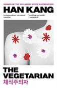 The Vegetarian: Winner of the 2024 Nobel Prize in Literature by Han Kang
