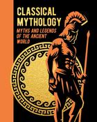Classical Mythology: Myths and Legends of the Ancient World by Various image