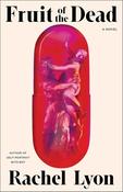 Fruit of the Dead by Rachel Lyon (Scribner) image