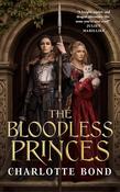 The Bloodless Princes: The Fireborne Blade by Charlotte Bond