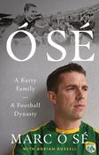 O Se: A Kerry Family - A Football Dynasty by Marc O Se