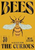 Bees: A Guide For the Curious by Susan E. Clark image