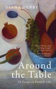 Around the Table: 52 Essays on Food &amp; Life by Diana Henry image