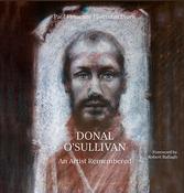 Donal O’Sullivan: An Artist Remembered by Paul Finucane and Brendan Lyons
