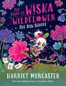 The Diary of Wiska Wildflower: The New School by Harriet Muncaster image