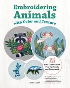 Embroidering Animals with Color and Texture: 25 Cute Critters with Pop-Up Details and Stumpwork by Jessica Long image