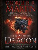 The Rise of the Dragon: An Illustrated History of the Targaryen Dynasty, Volume One by George R.R. Martin, Elio M Garcia Jr &amp; Linda Antonsson image