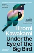 Under the Eye of the Big Bird by Hiromi Kawakami