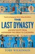 The Last Dynasty: Ancient Egypt from Alexander the Great to Cleopatra by Toby Wilkinson (PB)