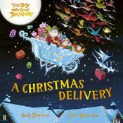 The Boy Who Grew Dragons: A Christmas Delivery by Andy Shepherd