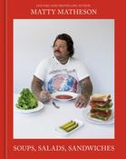 Soups, Salads, Sandwiches: A Cookbook by Matty Matheson image