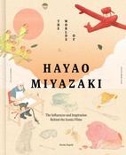 The Worlds of Hayao Miyazaki: The Influences and Inspiration Behind the Iconic Films by Nicolas Rapold image