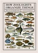 How Zoologists Organize Things: The art of classification by David Bainbridge