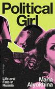Political Girl: Life and Fate in Russia by Maria Alyokhina image