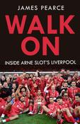 Walk On: Inside Arne Slot's Liverpool by James Pearce image