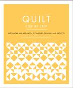 Quilt Step by Step: Patchwork and Applique - Techniques, Designs, and Projects image
