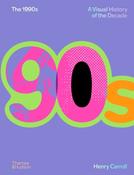 The 1990s: A Visual History of the Decade by Henry Carroll image
