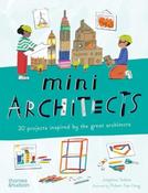 Mini Architects: 20 projects inspired by the great architects by Josephine Seblon