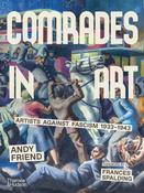 Comrades in Art: Artists Against Fascism 1933-1943 by Andy Friend