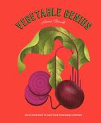 Vegetable Genius: 200 clever ways to take your vegetables further by Anna Berrill image