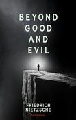 Beyond Good and Evil by Friedrich Nietzsche (Page Classics)