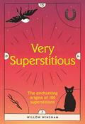 Very Superstitious: 100 superstitions from around the world by Willow Winsham