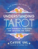 The Zenned Out Guide to Understanding Tarot: Your Handbook to Reading and Intuiting Tarot Volume 4 by Cassie Uhl image