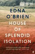 House of Splendid Isolation by Edna O'Brien