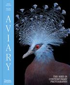 Aviary: The Bird in Contemporary Photography by William A. Ewing &amp; Danae Panchaud