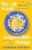 We All Want Impossible Things by Catherine Newman image