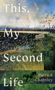 This, My Second Life by Patrick Charnley image