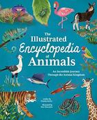 The Illustrated Encyclopedia of Animals: An Incredible Journey through the Animal Kingdom by Claudia Martin image