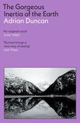 The Gorgeous Inertia of the Earth by Adrian Duncan