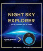Night Sky Explorer: Your Guide to the Heavens by Robin Kerrod