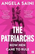 The Patriarchs: How Men Came to Rule by Angela Saini image