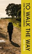 TO WALK THE WAY : One Pilgrim's Camino by Mike Timms image