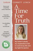 A Time for Truth: My father's death, my stepmother's bid to control my life and my fight for justice by Sarah Corbett Lynch image