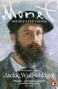 Monet: The Restless Vision by Jackie Wullschlager