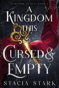 A Kingdom This Cursed and Empty by Stacia Stark