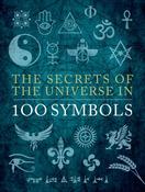 The Secrets of the Universe in 100 Symbols by Sarah Bartlett image