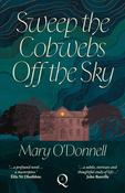 Sweep the Cobwebs off the Sky by Mary O'Donnell